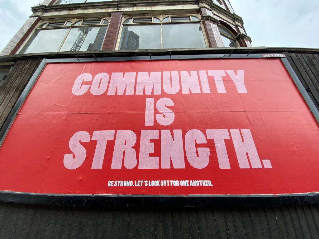 "Community is strength. Be Strong. Look out for one another."